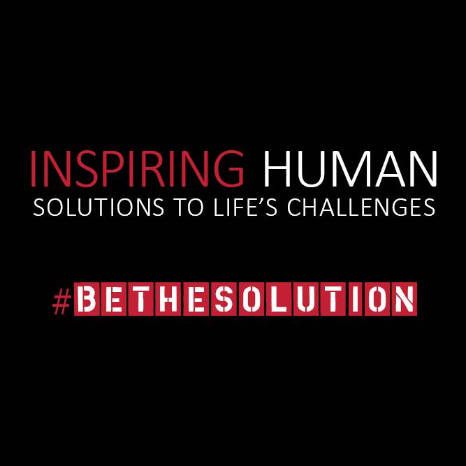 Inspiring human solutions to life's challenges #bethesolution